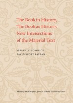 The book in history, the book as history : new intersections of the material text : essays in honor of David Scott Kastan - cover
